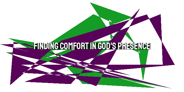 Finding Comfort in God's Presence: Overcoming the Loneliness of Suffering