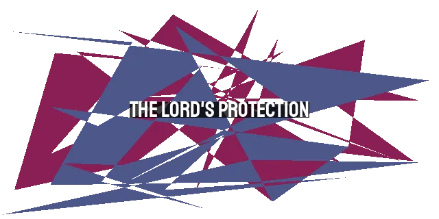 The Lord's Protection: Finding Comfort Amid Uncertainty