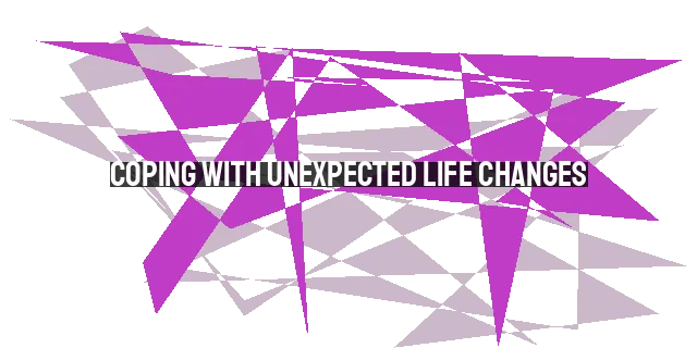 Coping with Unexpected Life Changes: Finding Hope & Trusting God