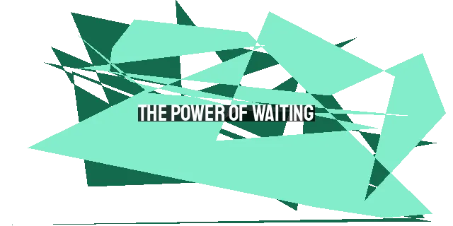 The Power of Waiting: How God Works in Those Who Trust