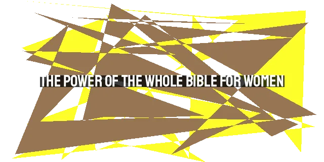 The Power of the Whole Bible for Women: Faith, Guidance, and God's Love