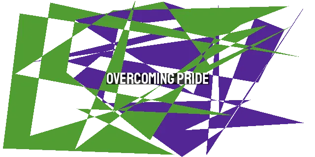 Overcoming Pride: Cultivating Humility in Our Hearts