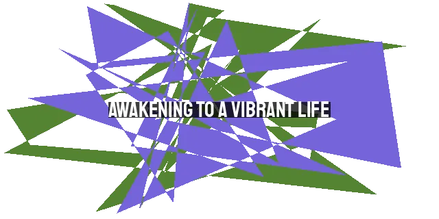 Awakening to a Vibrant Life: Embracing Color, Purpose, and Gratitude