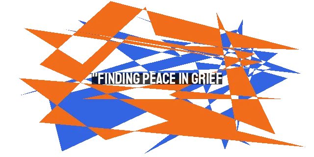 "Finding Peace in Grief: The Biblical Message of 'Be Still, My Soul'"