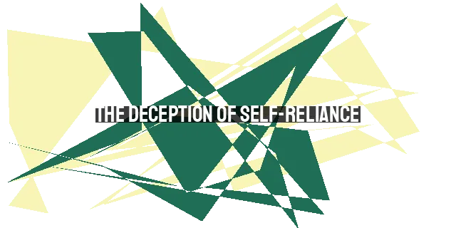 The Deception of Self-Reliance: Overcoming Pride and Legalism as Christians