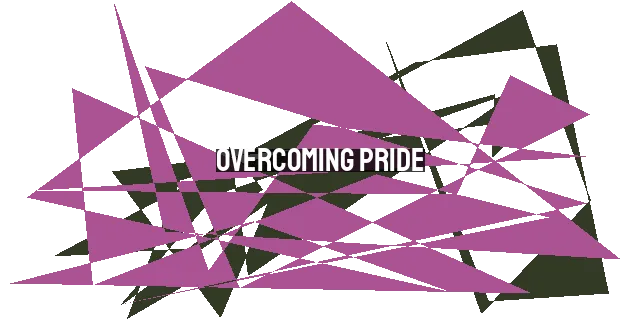 Overcoming Pride: The Dangers, Consequences, and Solution