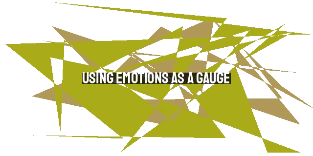 Using Emotions as a Gauge: A Biblical Perspective