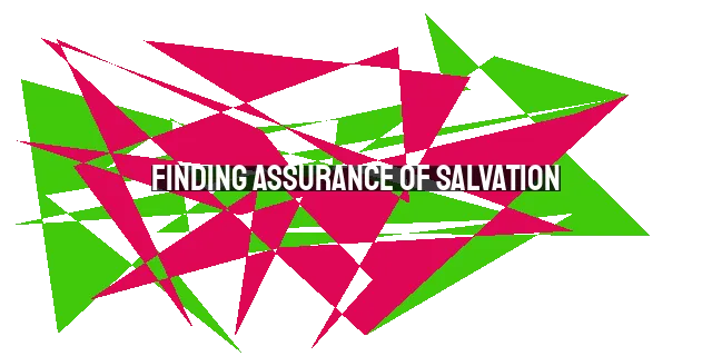 Finding Assurance of Salvation: Overcoming Doubts and Growing in Faith