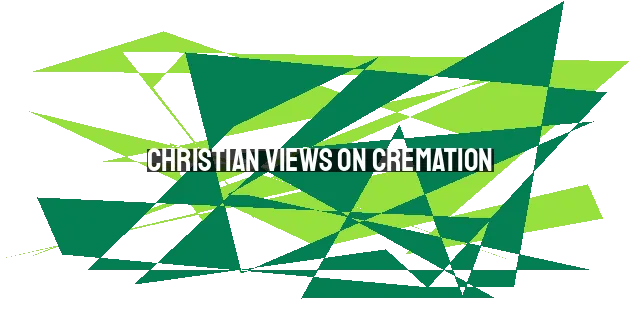 Christian Views on Cremation: Honoring the Sanctity of the Body