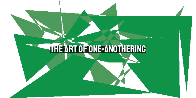 The Art of One-Anothering: Learning to Love as Christ Loved Us