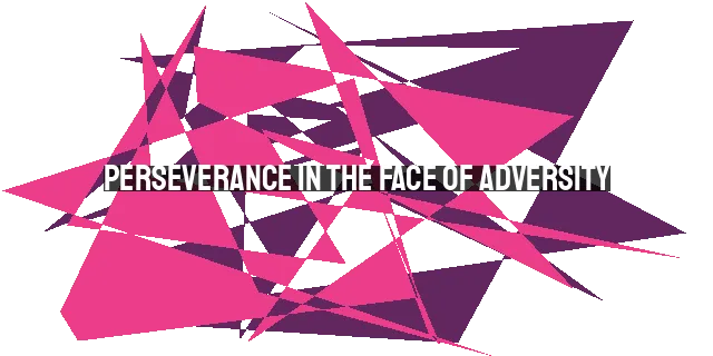 Perseverance in the Face of Adversity: A Call to the Church in America