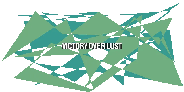 Victory Over Lust: Finding Lasting Freedom from Sexual Temptation