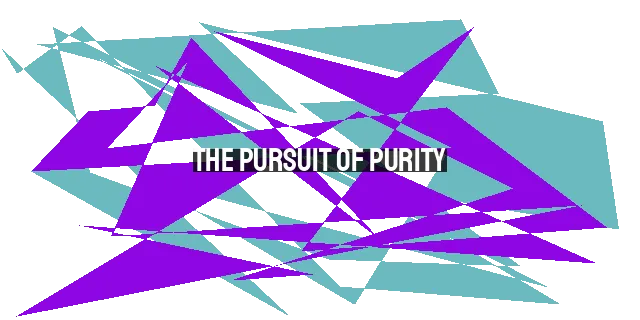 The Pursuit of Purity: Striking a Balanced Approach in a Controversial Culture