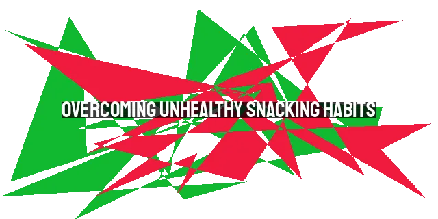 Overcoming Unhealthy Snacking Habits: Tips for Christians