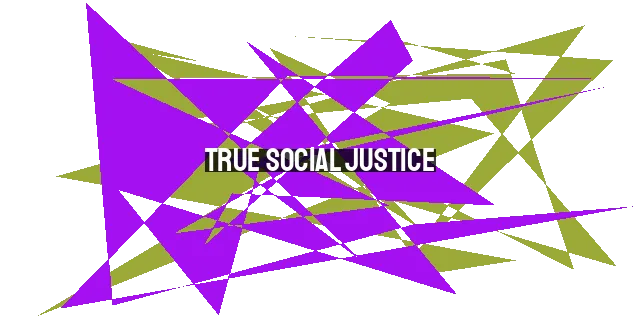 True Social Justice: A Biblical Perspective for Christians