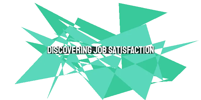 Discovering Job Satisfaction: God's Plan for Work & Finding Meaning in Your Job