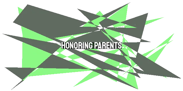 Honoring Parents: Reflecting God's Love and Commandments