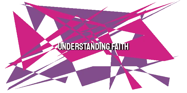 Understanding Faith: Debunking the 'Just Have More Faith' Myth