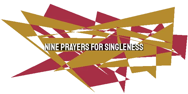 Nine Prayers for Singleness: Finding Contentment and Trust in God's Timing