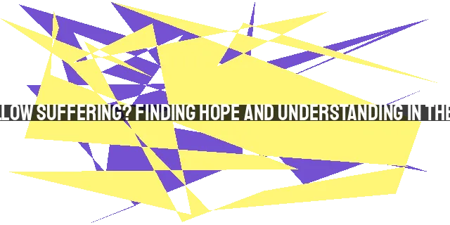 Why Does God Allow Suffering? Finding Hope and Understanding in the Midst of Trials