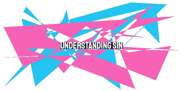 Understanding Sin: Differentiating the Severity and Consequences