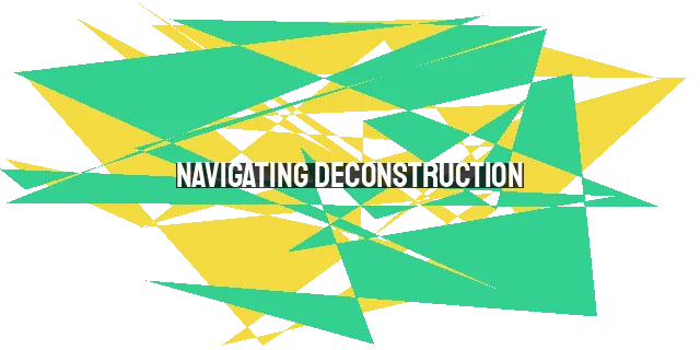 Navigating Deconstruction: Understanding and Embracing Faith's Transformative Journey