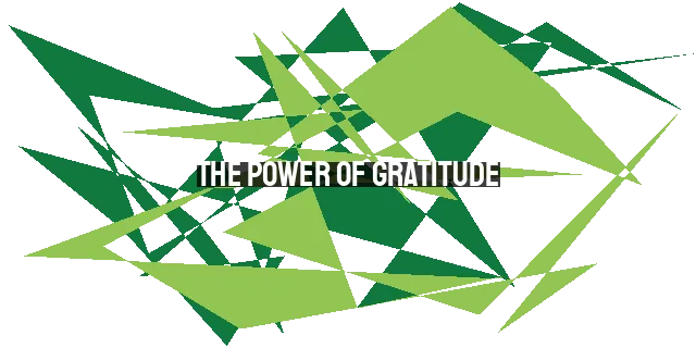 The Power of Gratitude: Transforming Lives with Thankfulness