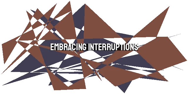 Embracing Interruptions: Trusting God's Plan When Our Plans Are Disrupted