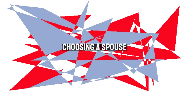 Choosing a Spouse: A Life-Changing Decision for a Fulfilling Future