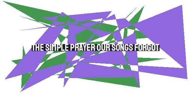 The Simple Prayer Our Songs Forgot: Rediscovering the Significance of Christ's Second Coming