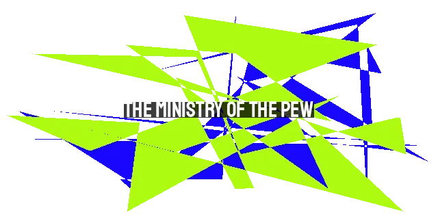 The Ministry of the Pew: Serving God in Everyday Life
