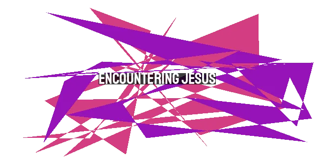 Encountering Jesus: A Life-Changing Awakening to God's Sovereign Grace