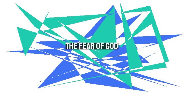 The Fear of God: Embracing His Holiness and Power