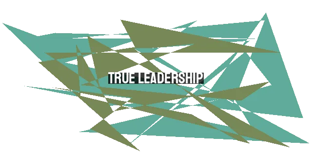 True Leadership: Sacrifice, Not Privilege