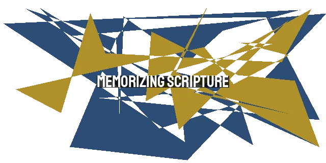 Memorizing Scripture: The Power of Storing God's Word in Your Heart