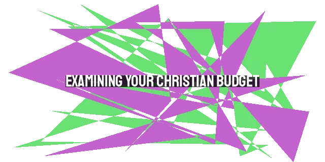 Examining Your Christian Budget: 5 Critical Questions to Ask