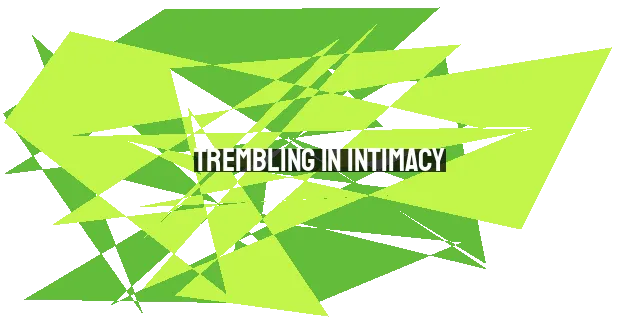 Trembling in Intimacy: Embarking on a Journey of Knowing God's Glory