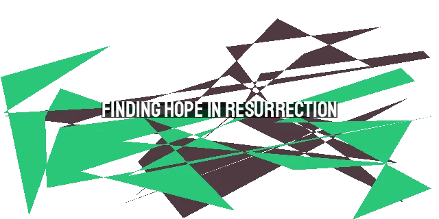 Finding Hope in Resurrection: It's Never Too Late for Jesus