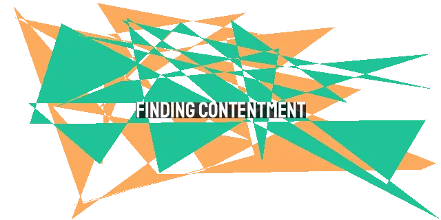 Finding Contentment: The Secret to True Happiness in Every Situation
