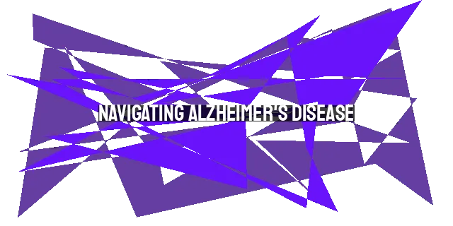 Navigating Alzheimer's Disease: Impact on the Brain and Soul