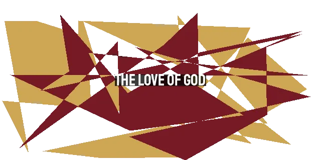 The Love of God: Reflections on Christian Love & Marriage