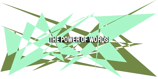 The Power of Words: Bringing Life or Death