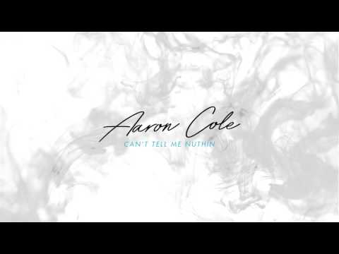 Can't Tell Me Nuthin by Aaron Cole