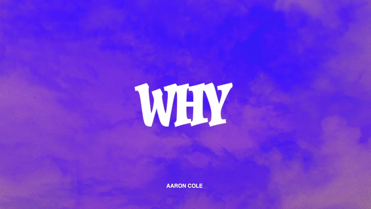 Why by Aaron Cole
