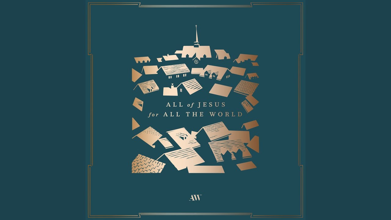 All Of Jesus For All The World by Aaron Shust