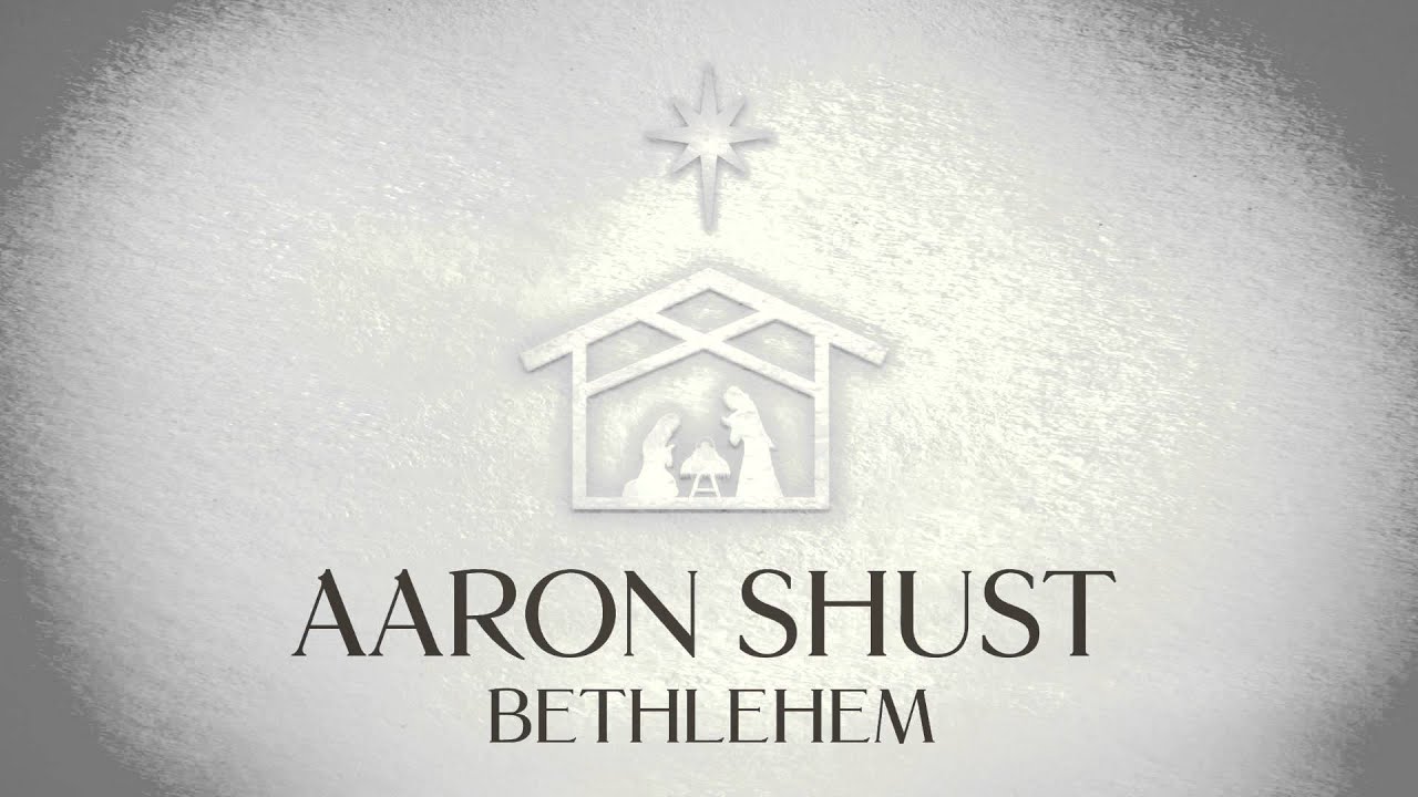 Bethlehem by Aaron Shust