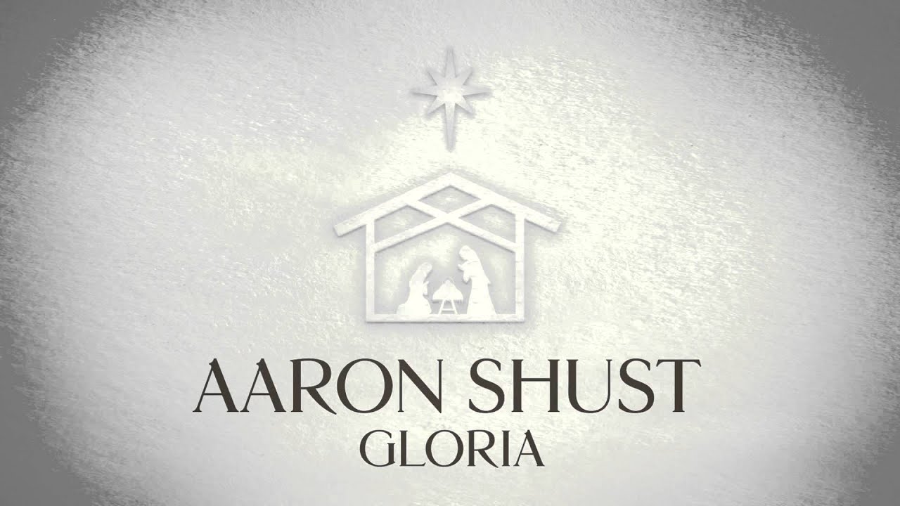 Gloria by Aaron Shust