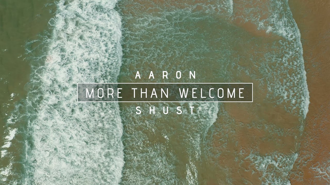 More Than Welcome by Aaron Shust