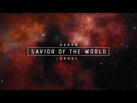 Savior Of The World by Aaron Shust