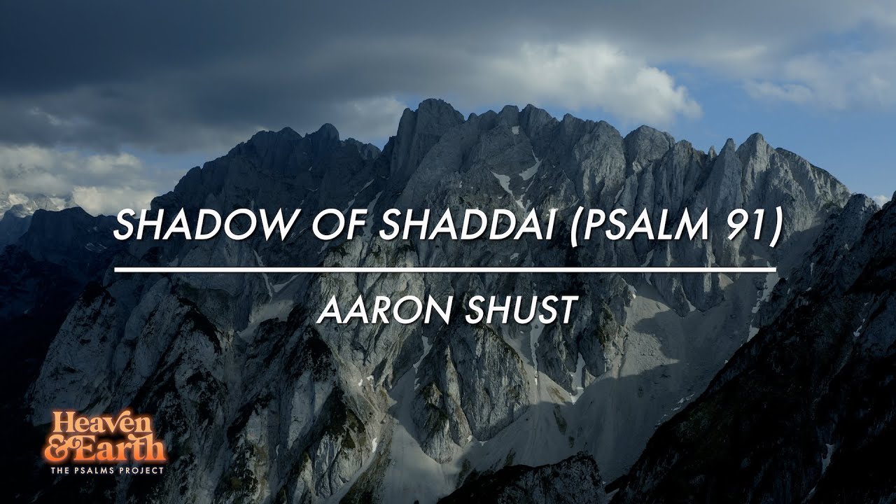 Shadow Of Shaddai (Psalm 91) by Aaron Shust